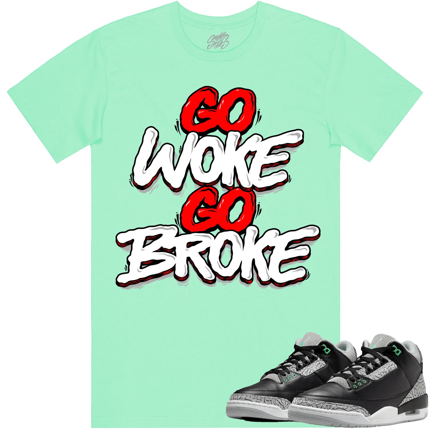 Jordan 3 Green Glow 3s Shirt to Match - RED GO WOKE GO BROKE